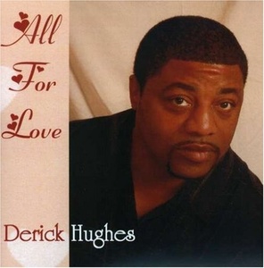 

Derick Hughes: All for Love