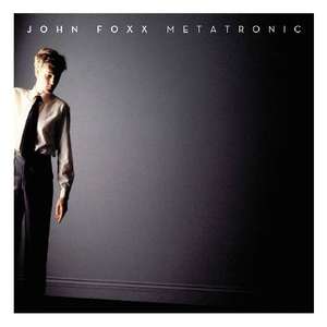 John Foxx: Metatronic