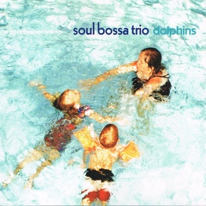 

Soul Bossa Trio: Dolphins