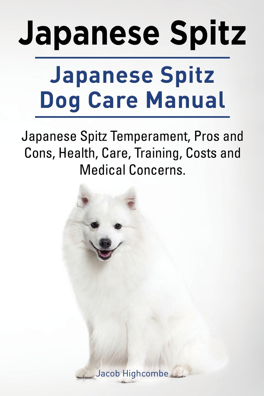 

Japanese Spitz. Japanese Spitz Dog Care Manual.