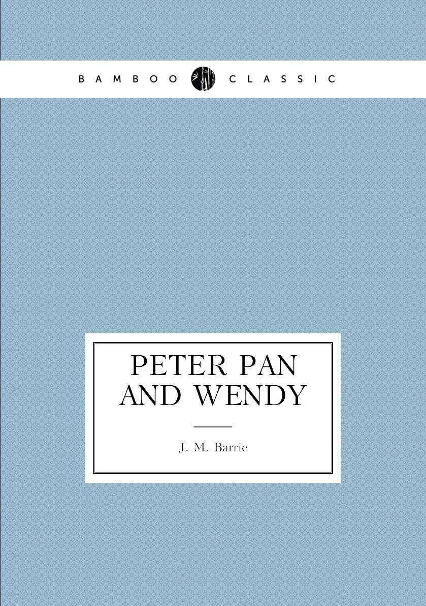 

Peter Pan and Wendy / Питер Пан и Венди