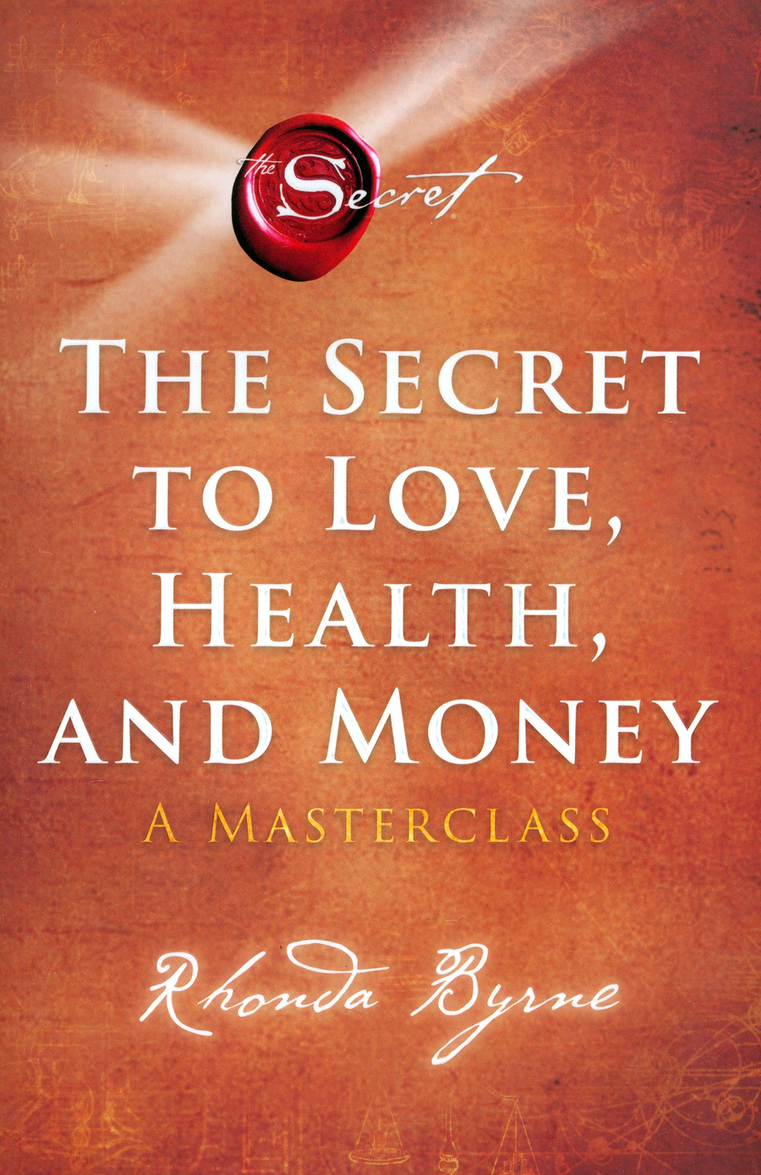 

The Secret to Love, Health, and Money A Masterclass
