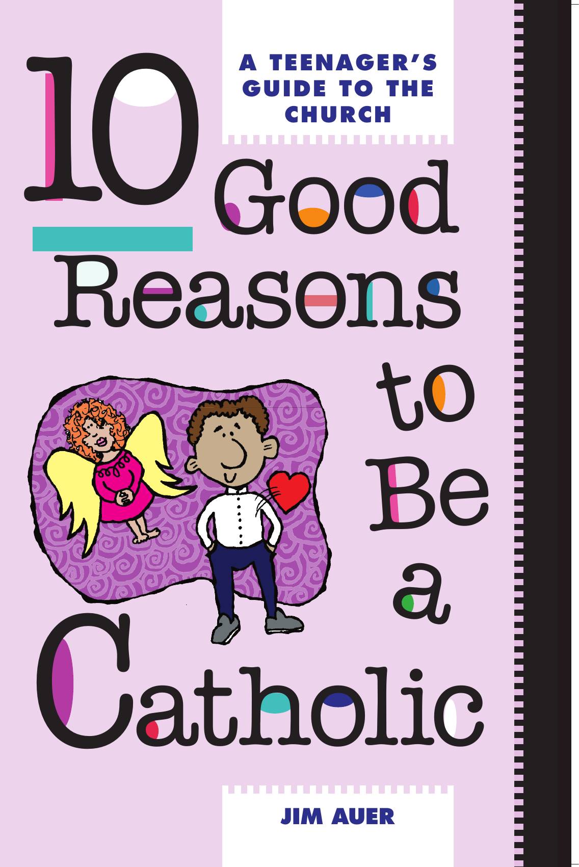 

10 Good Reasons to Be Catholic