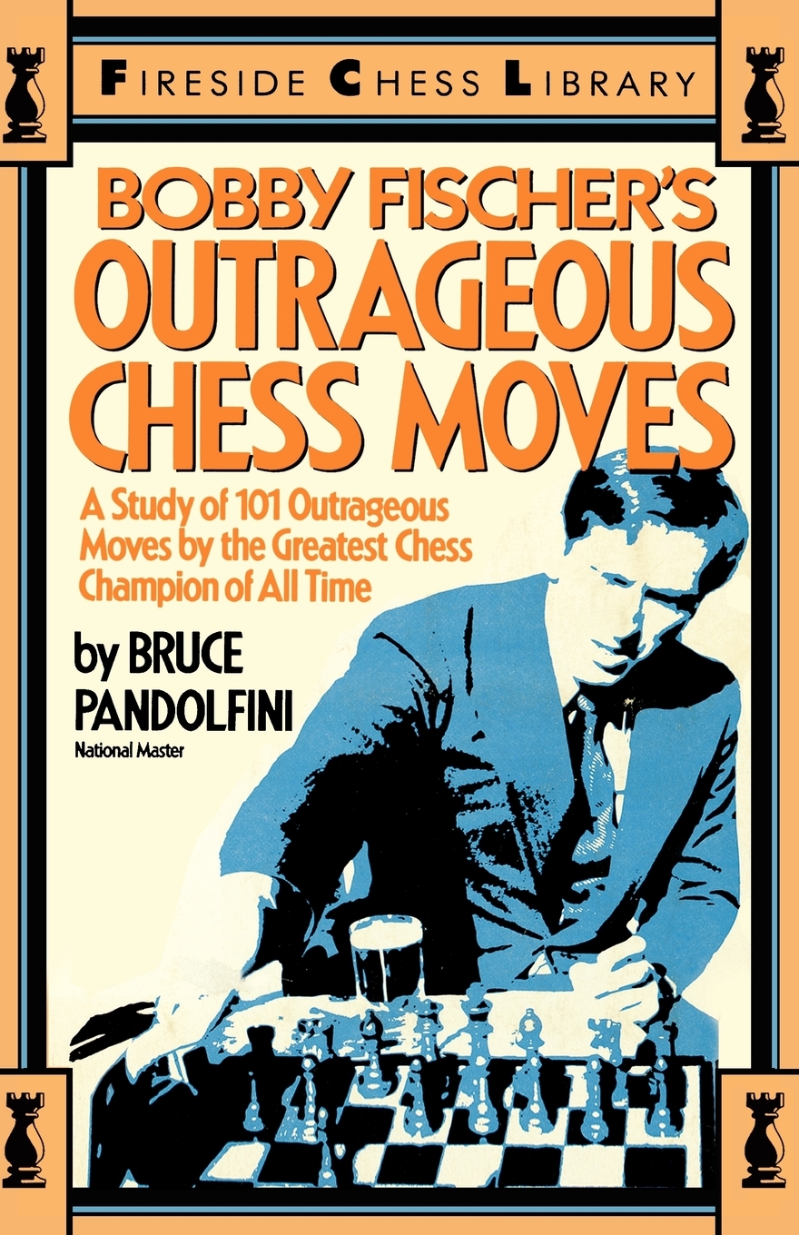 

Bobby Fischer's Outrageous Chess Moves