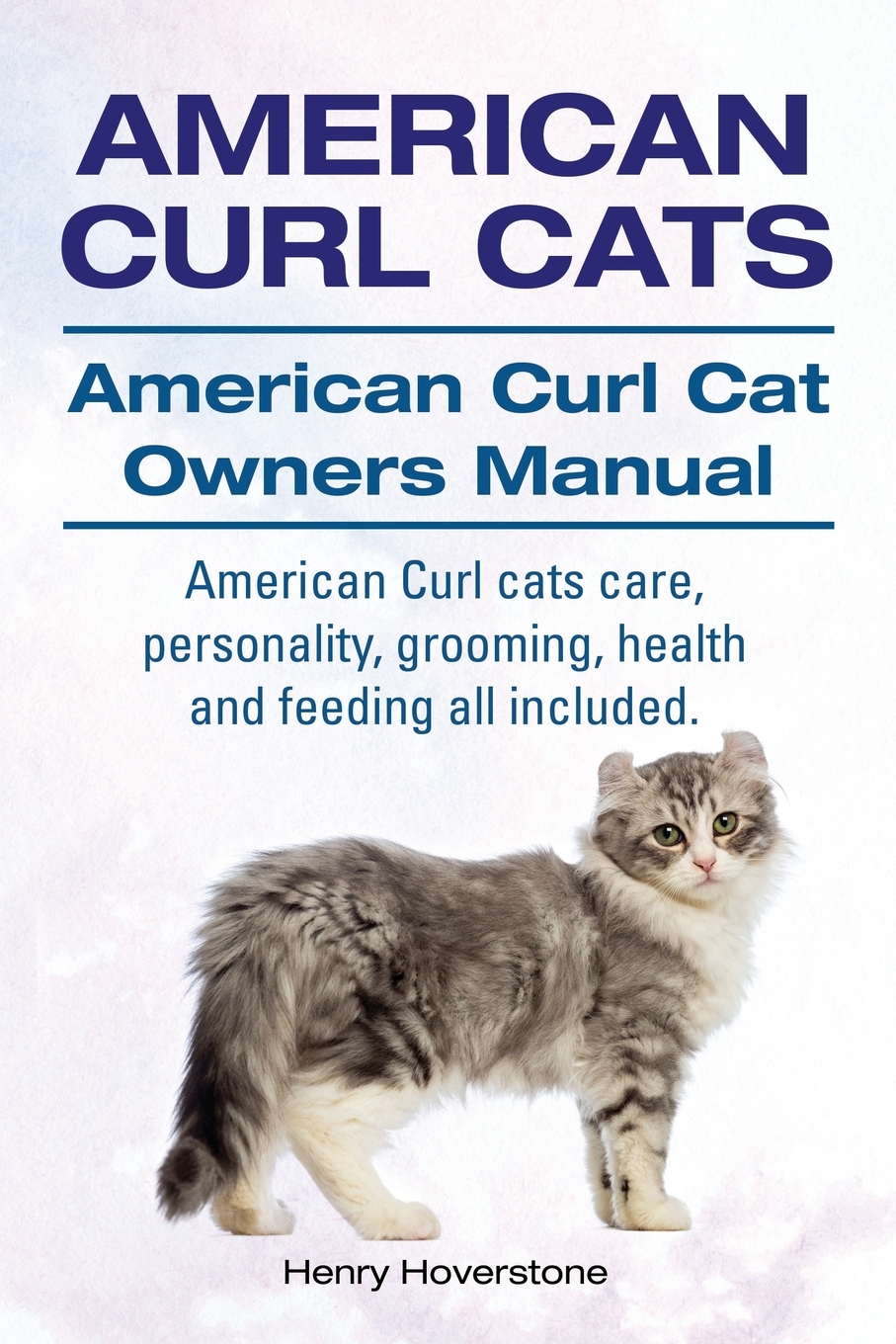 

American Curl Cats. American Curl Cat Owners Manual.