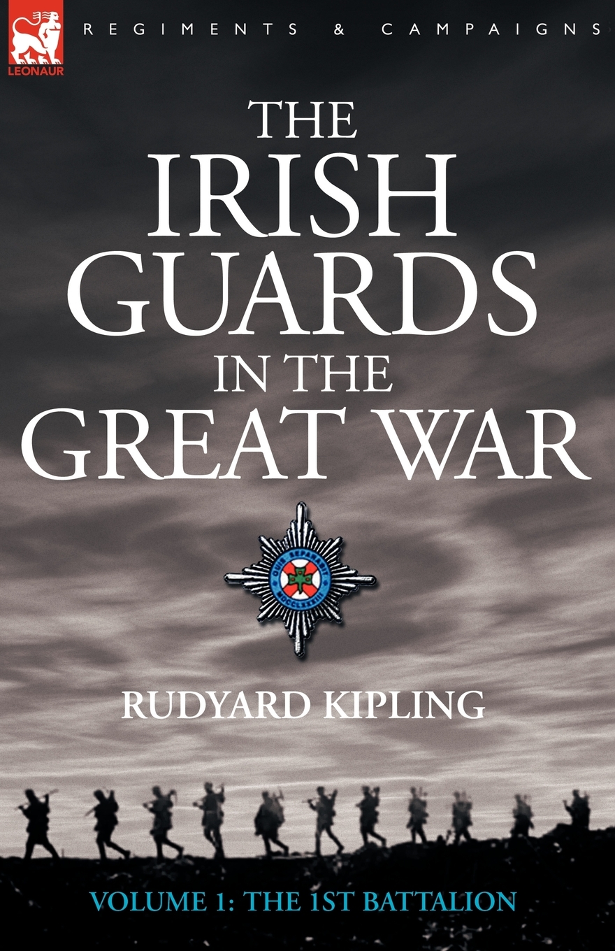 

The Irish Guards in the Great War - volume 1 - The First Battalion