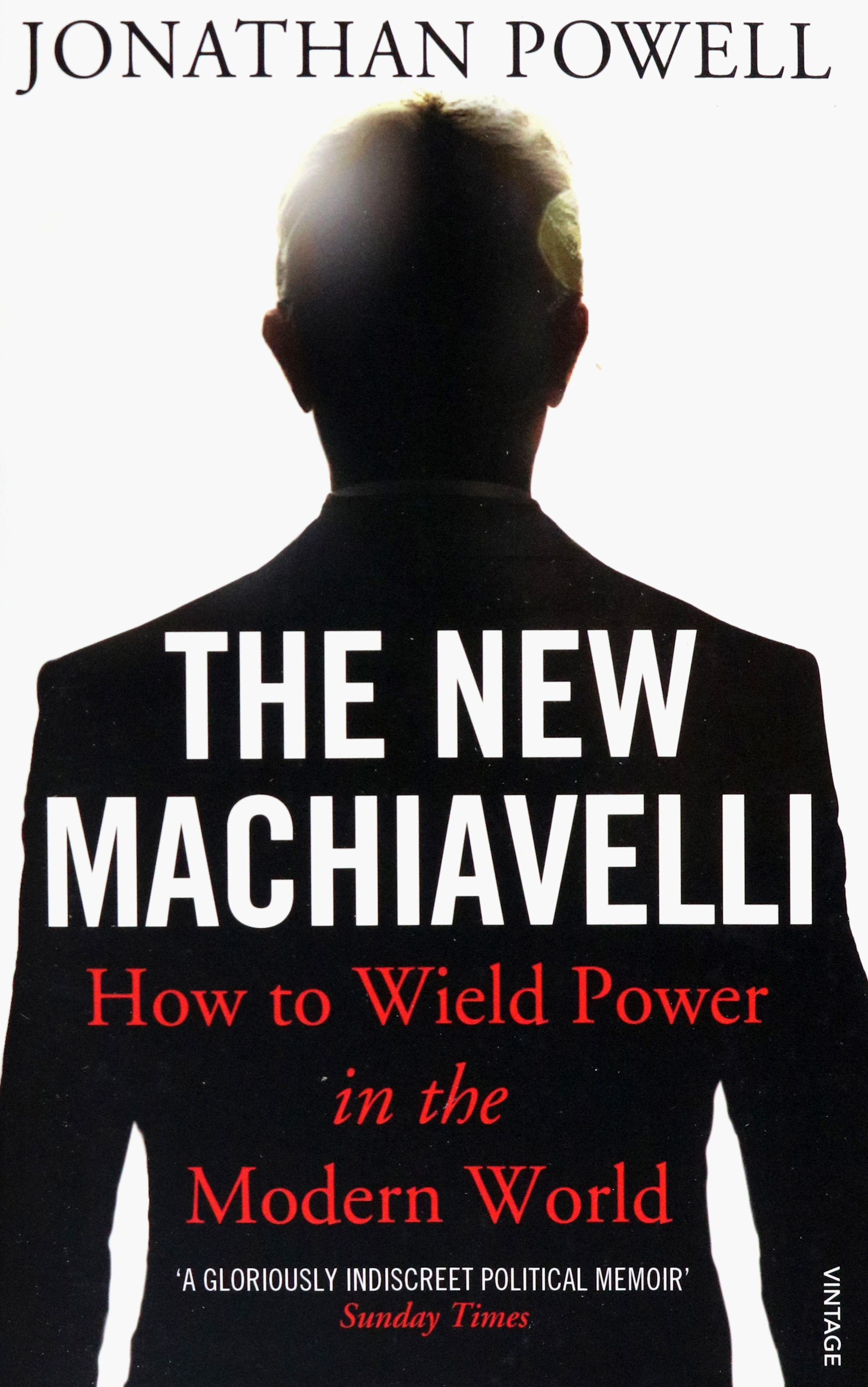 

The New Machiavelli How to Wield Power in the Modern World