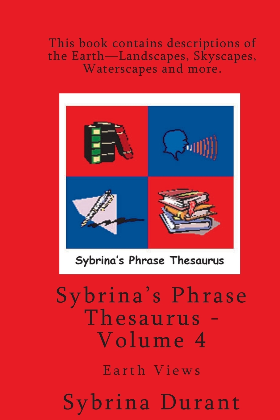 

Volume 4 - Sybrina's Phrase Thesaurus - Earth Views