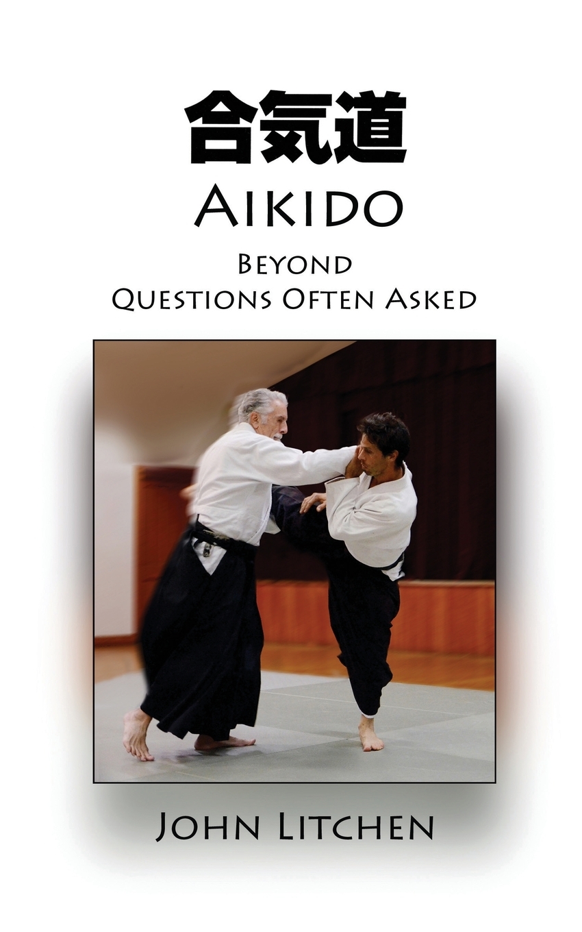 

Aikido Beyond Questions Often Asked