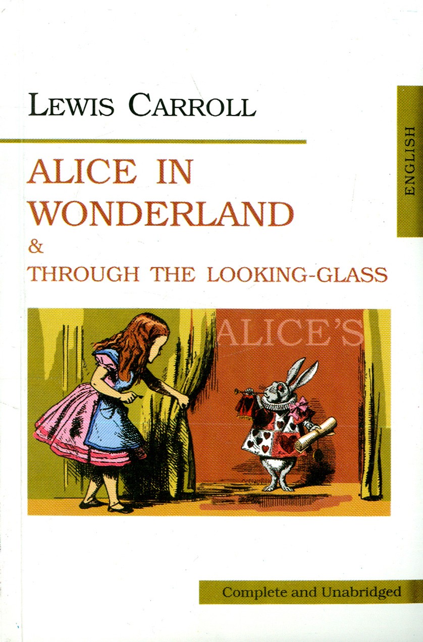 

Alice in Wonderland and Through the Looking-Glass