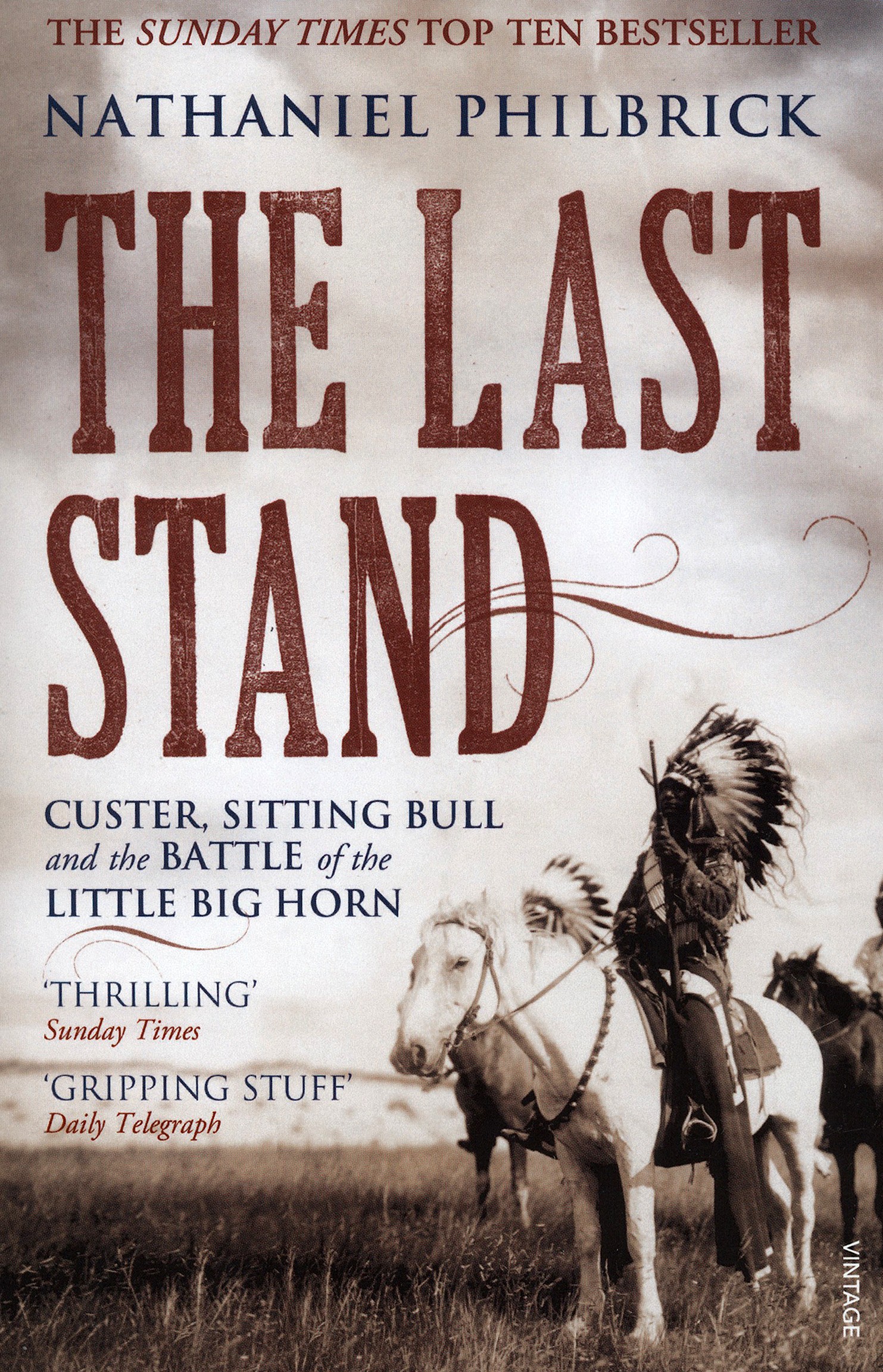 

The Last Stand Custer, Sitting Bull and the Battle of the Little Big Horn