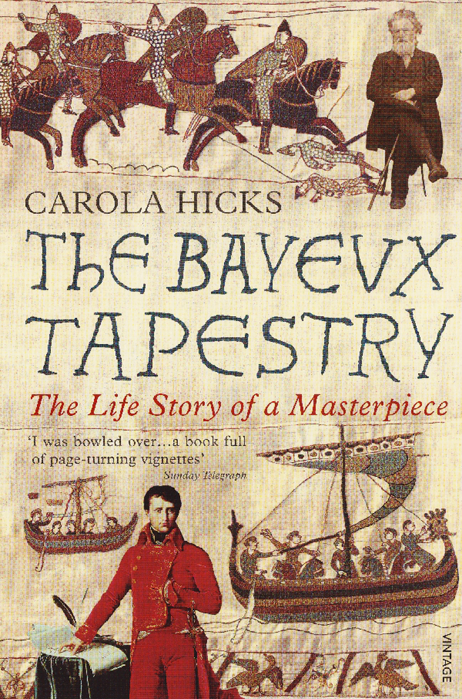 

The Bayeux Tapestry The Life Story of a Masterpiece
