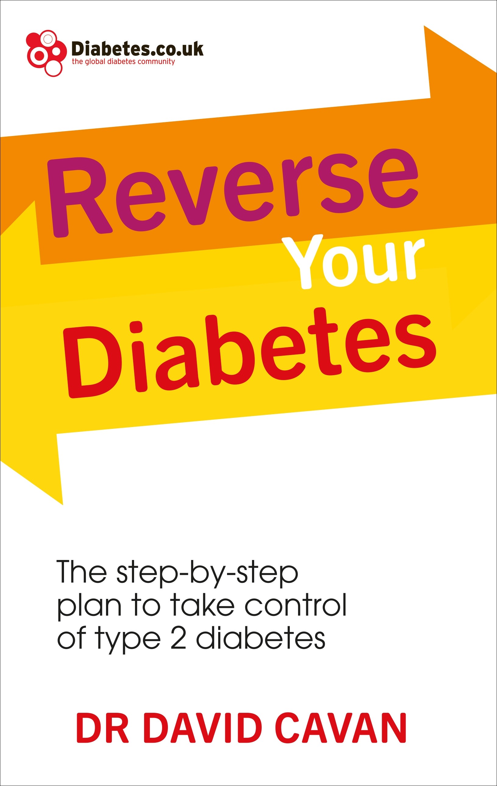 

Reverse Your Diabetes The Step-by-Step Plan to Take Control of Type 2 Diabetes