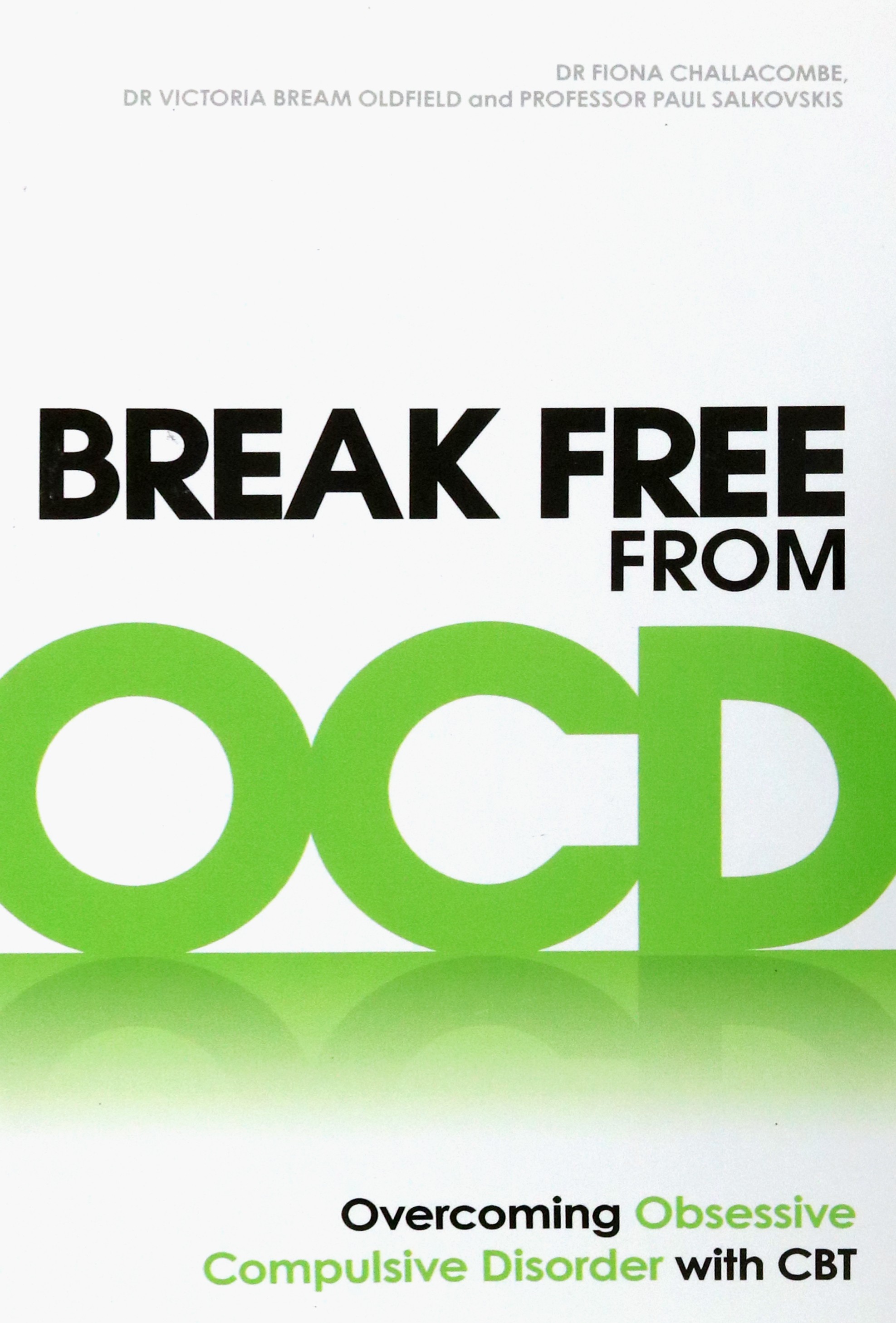 

Break Free from OCD Overcoming Obsessive Compulsive Disorder with CBT