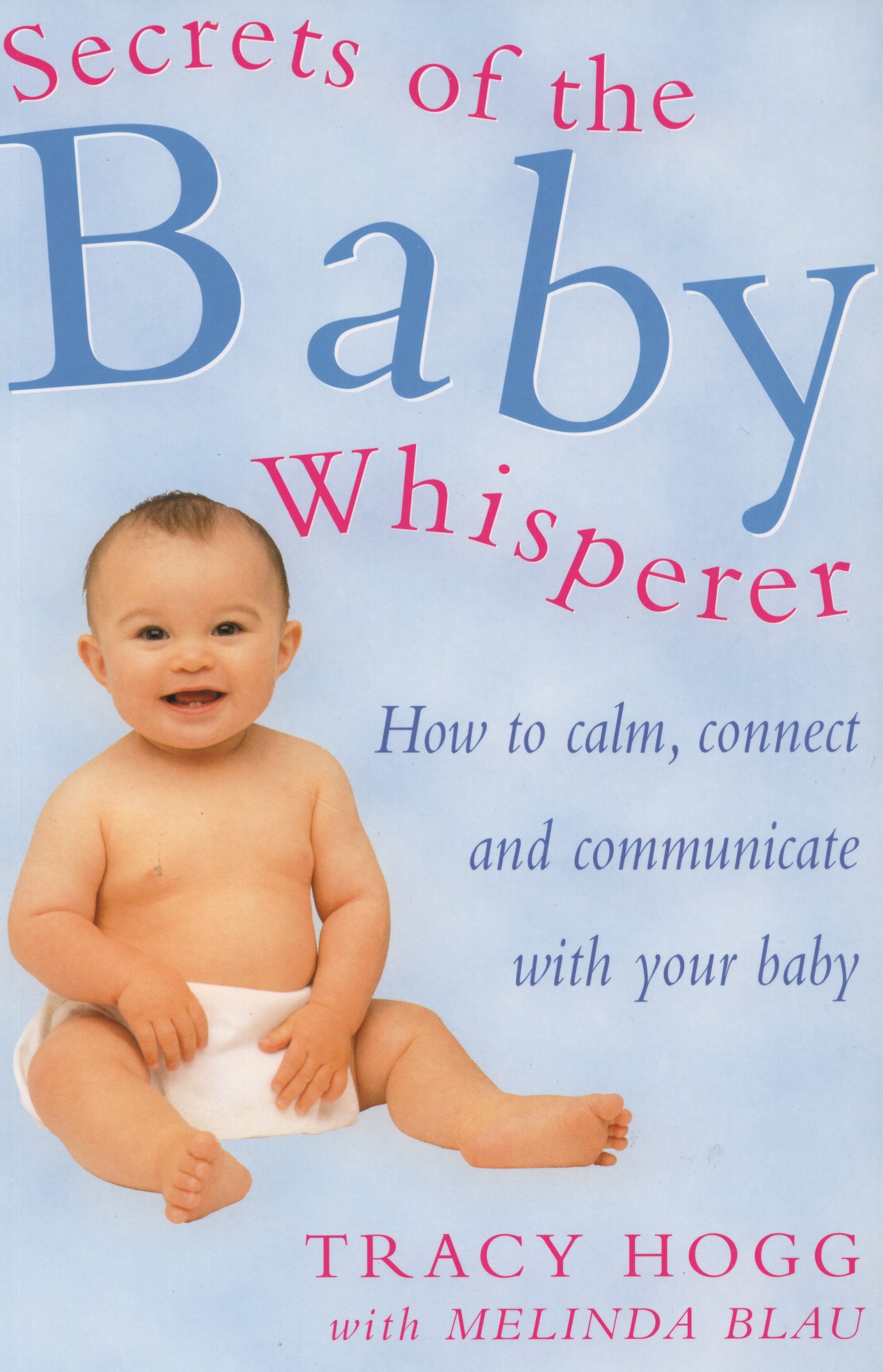 

Secrets Of The Baby Whisperer How to Calm, Connect and Communicate with your Baby