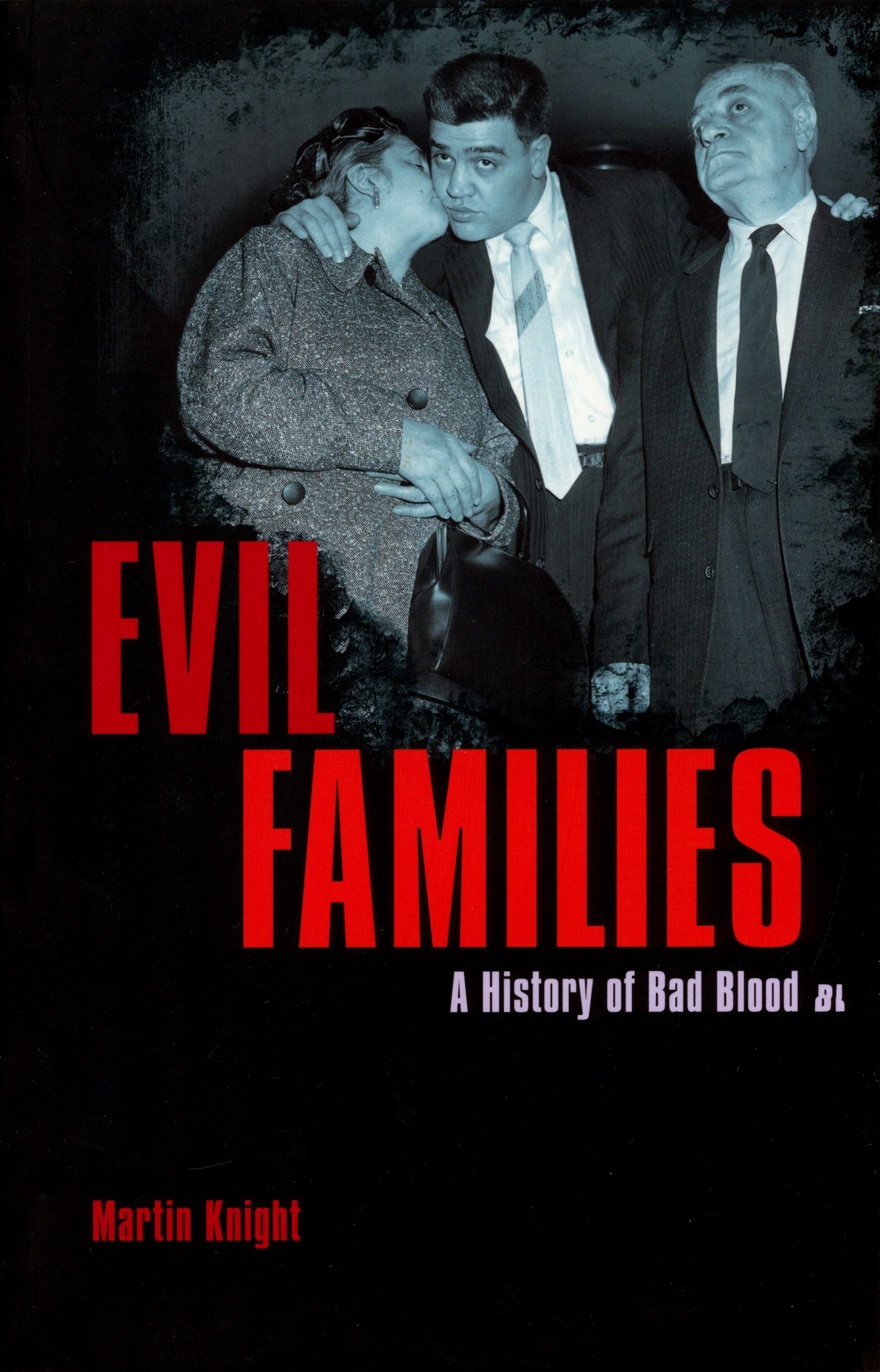 

Evil Families A History of Bad Blood