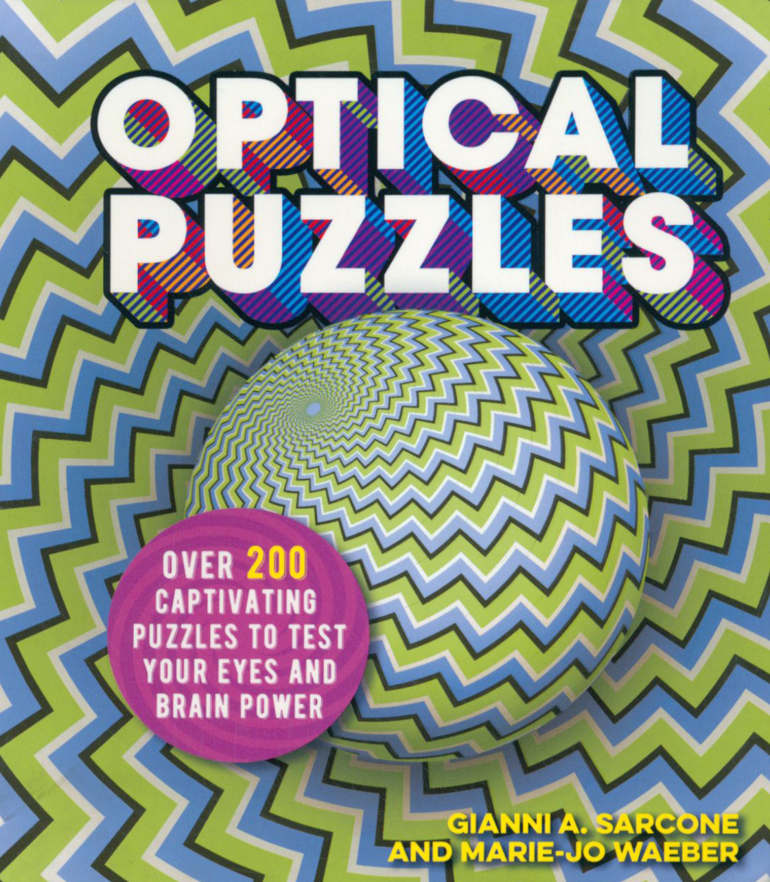

Optical Puzzles Over 200 Captivating Puzzles to Test Your Eyes and Brain Power