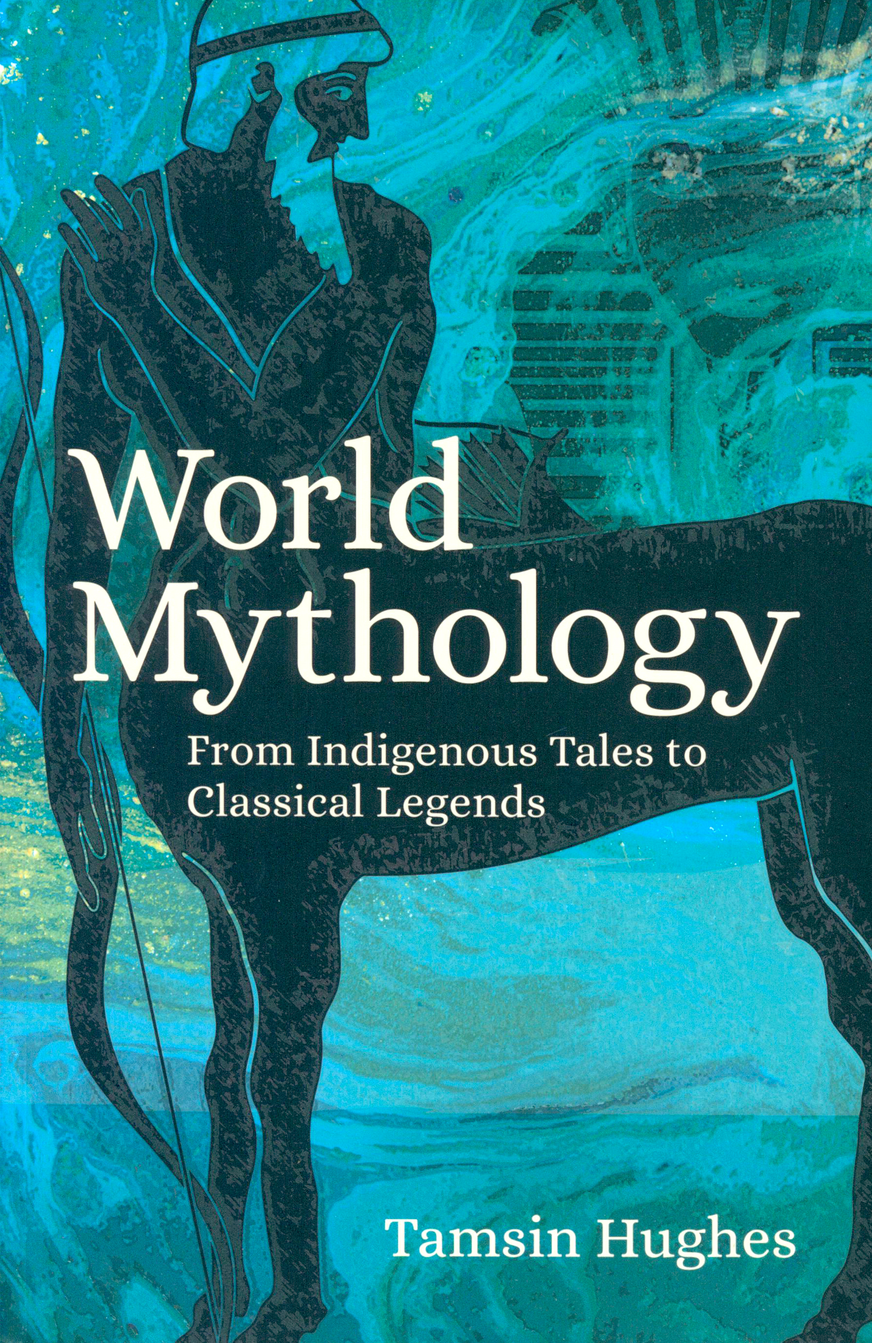 

World Mythology From Indigenous Tales to Classical Legends