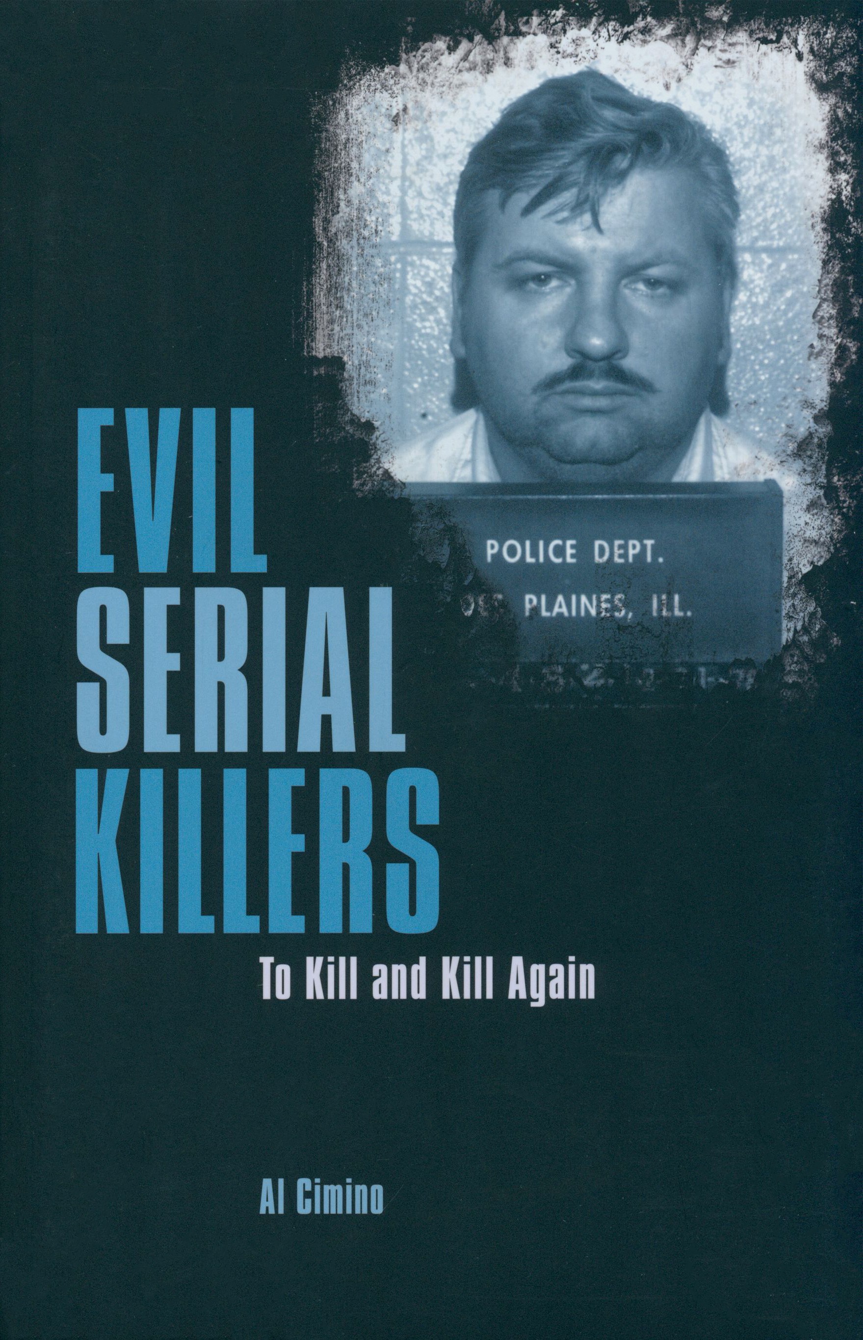 

Evil Serial Killers To Kill and Kill Again