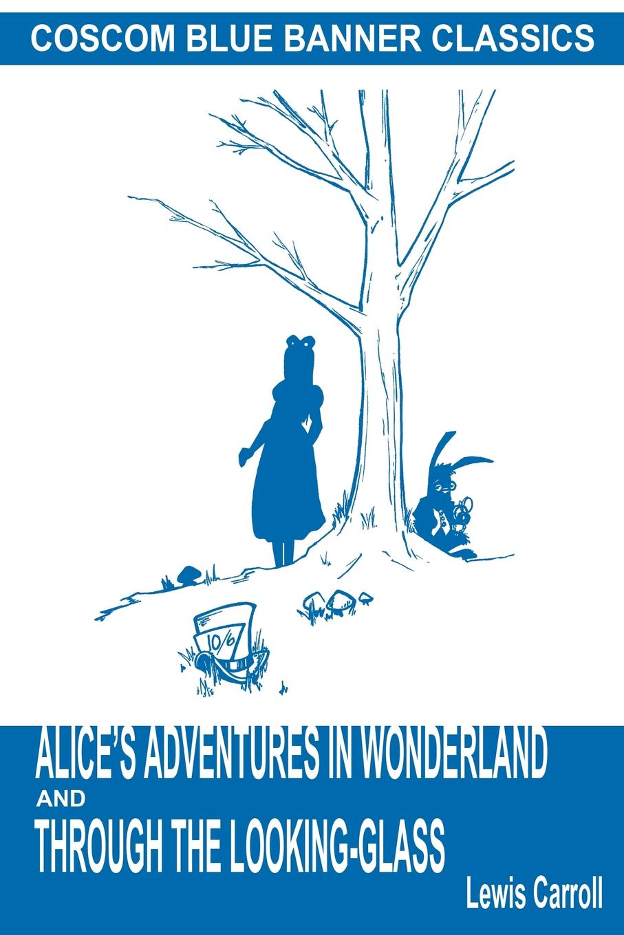 

Alice's Adventures in Wonderland and Through the Looking-Glass Coscom Blue Banner Classics