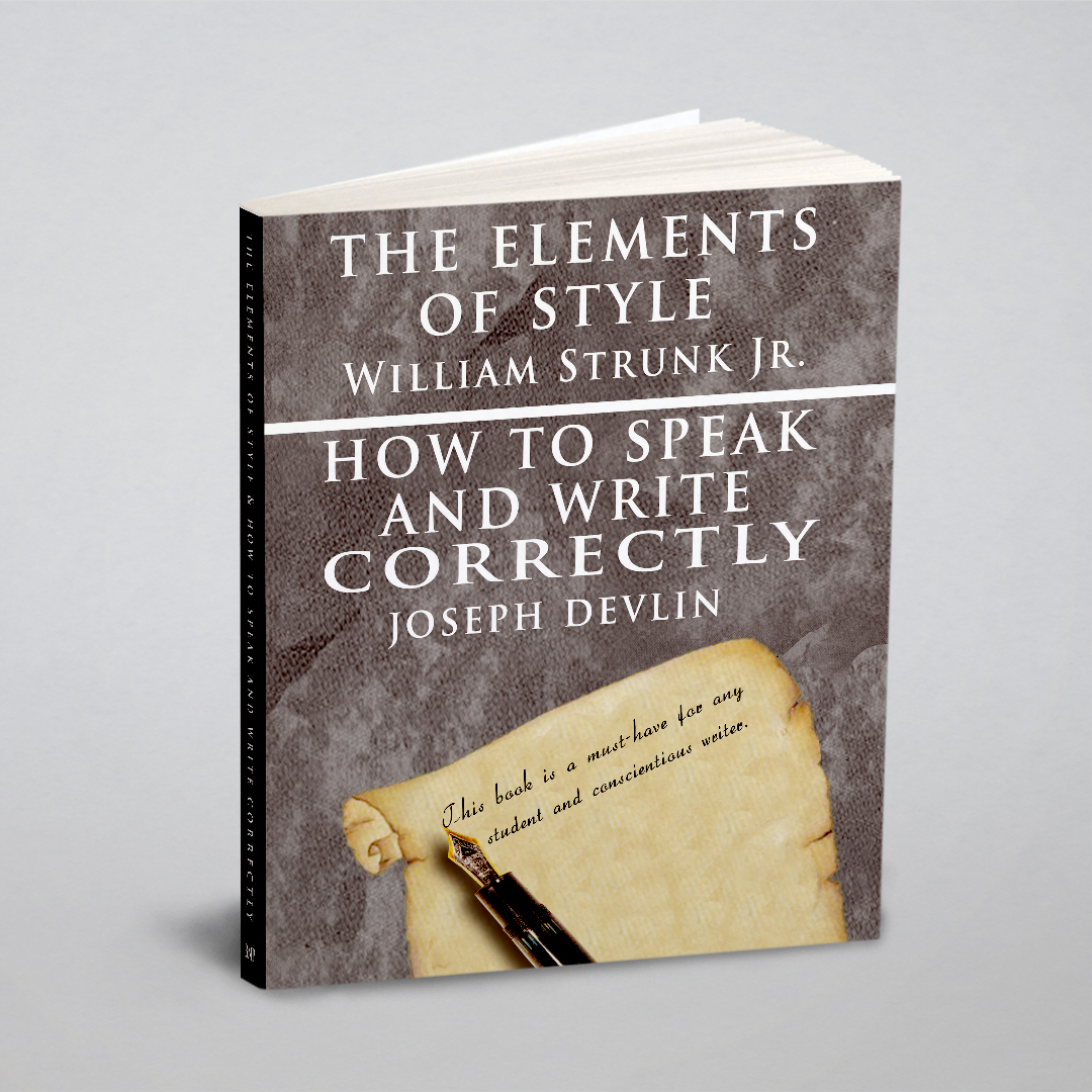 

The Elements of Style by William Strunk jr. & How To Speak And Write Correctly