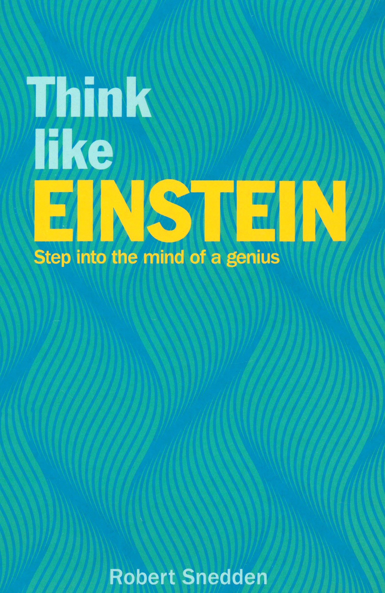 

Think Like Einstein Step into the Mind of a Genius
