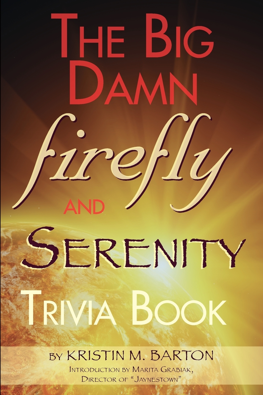 

THE BIG DAMN FIREFLY & SERENITY TRIVIA BOOK