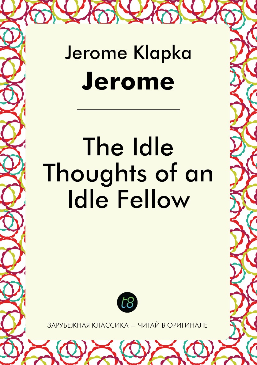 

The Idle Thoughts of an Idle Fellow