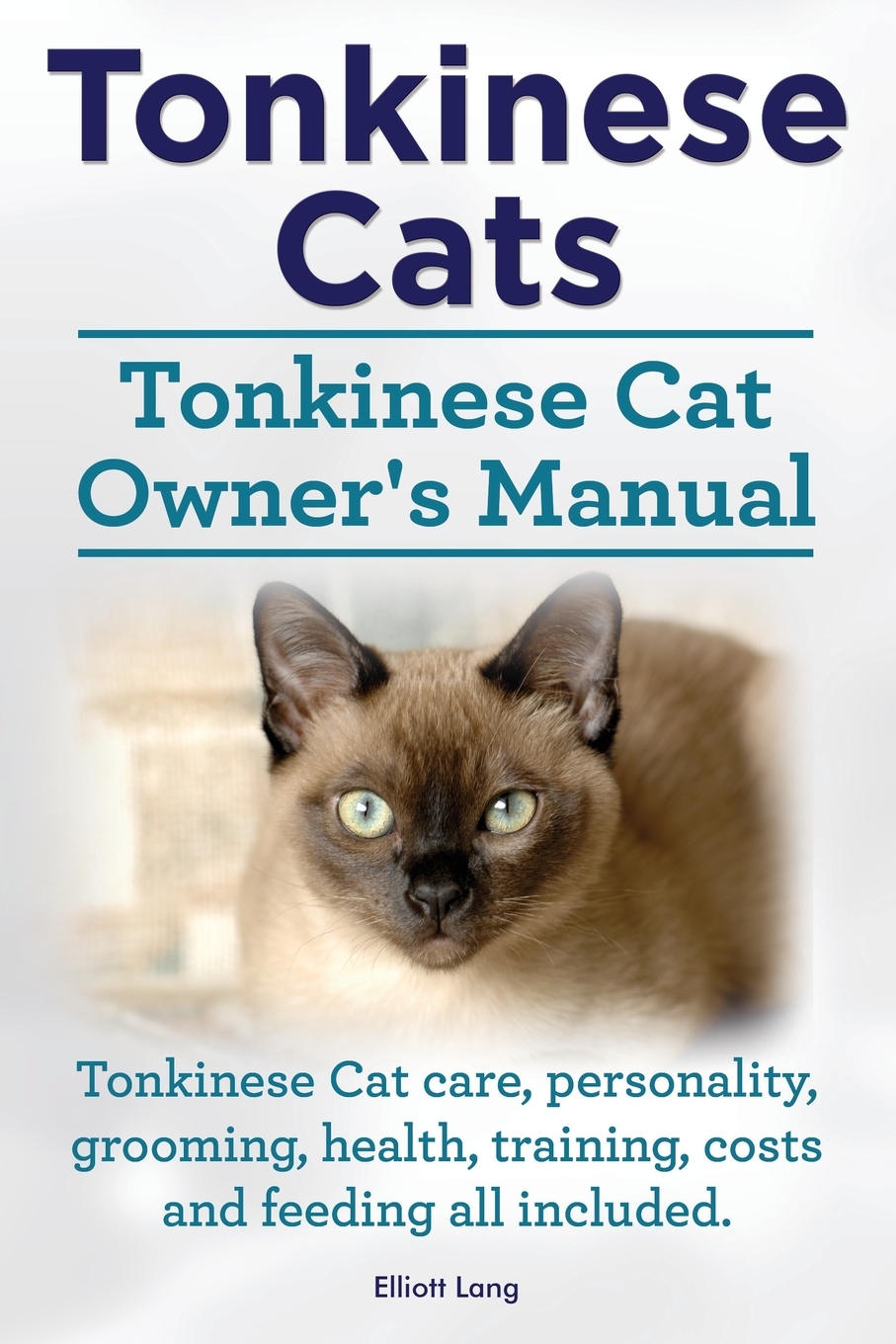 

Tonkinese Cats. Tonkinese Cat Owner's Manual.