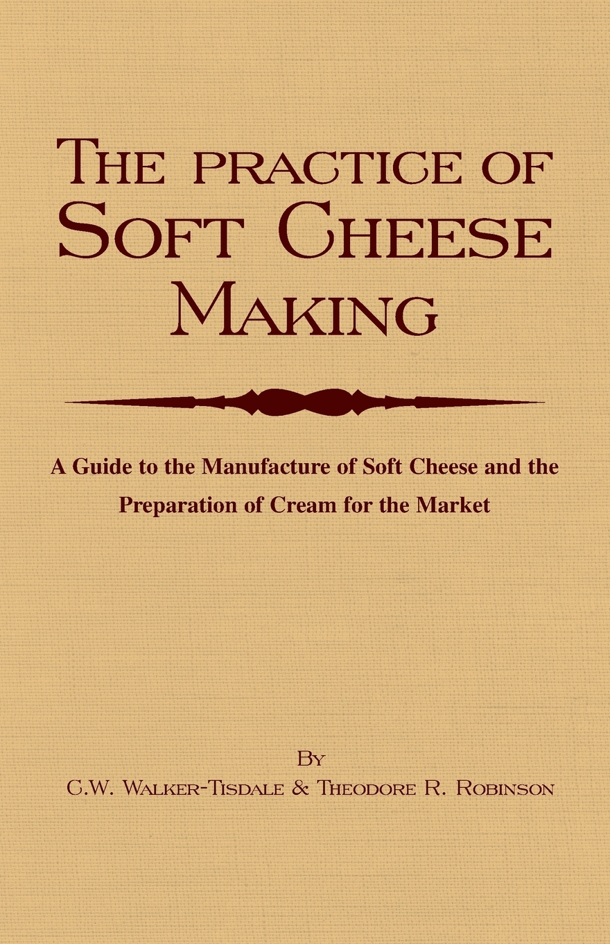 

The Practice of Soft Cheesemaking