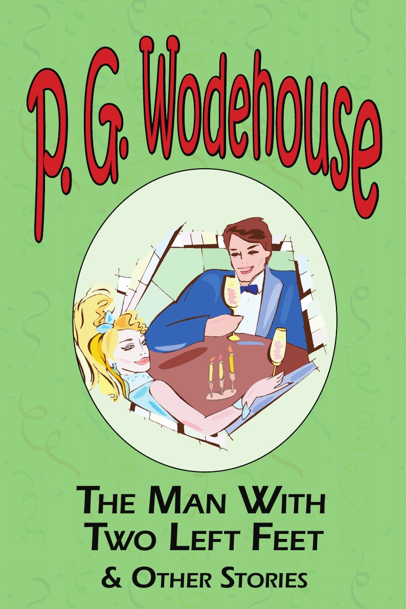 

The Man with Two Left Feet & Other Stories - From the Manor Wodehouse Collection