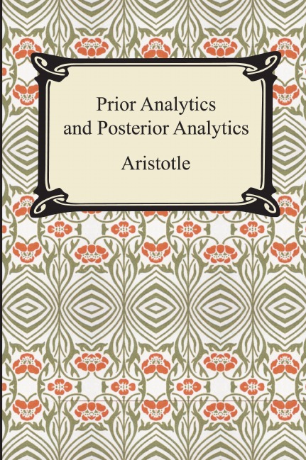 

Prior Analytics and Posterior Analytics