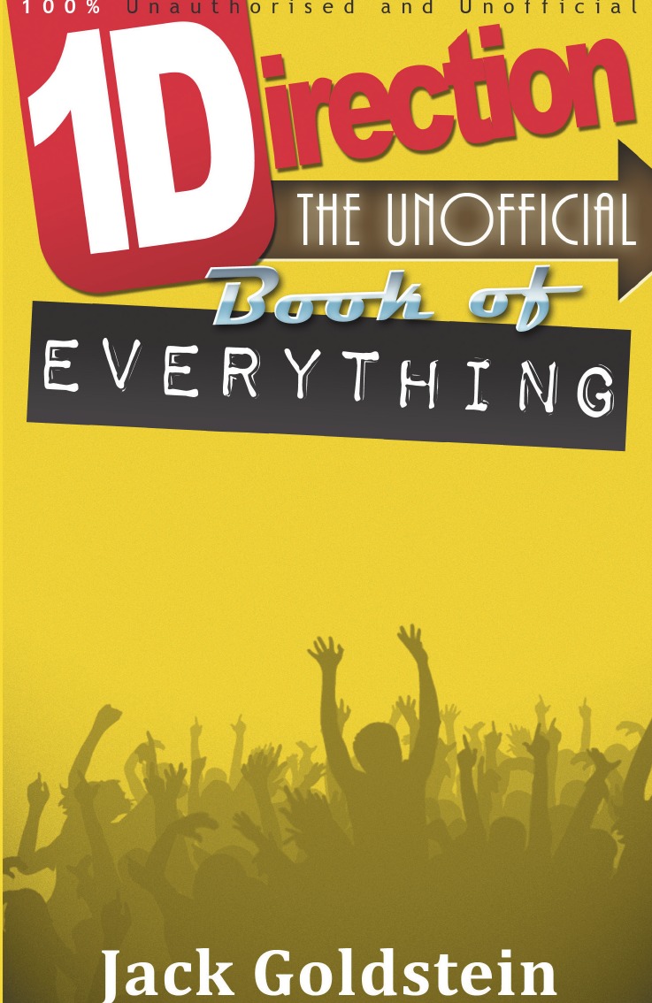 

One Direction - The Unofficial Book of Everything