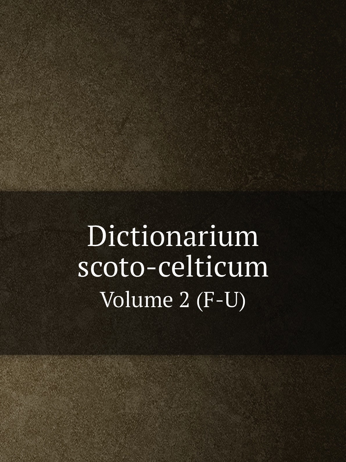 

Dictionarium scoto-celticum