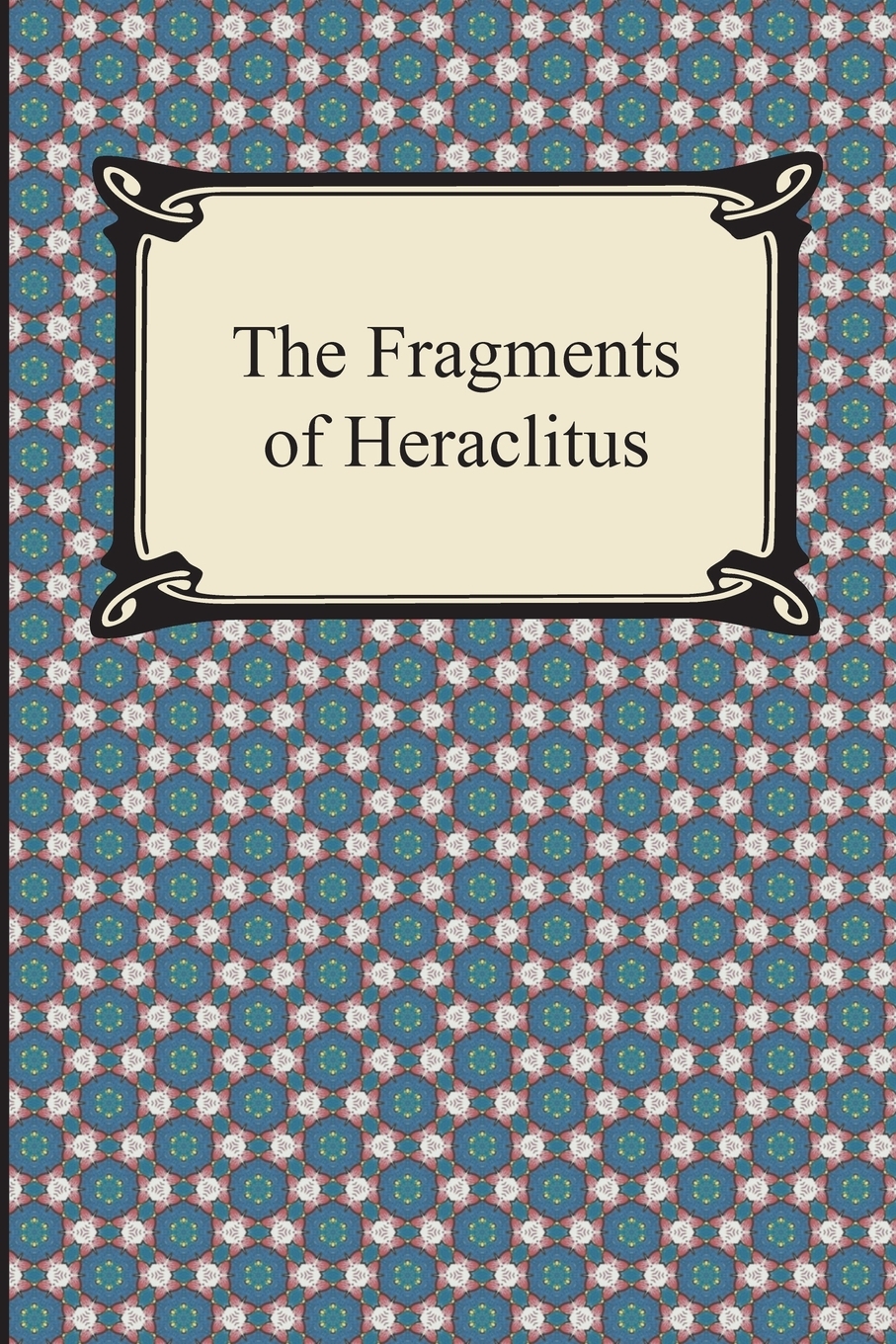 

The Fragments of Heraclitus