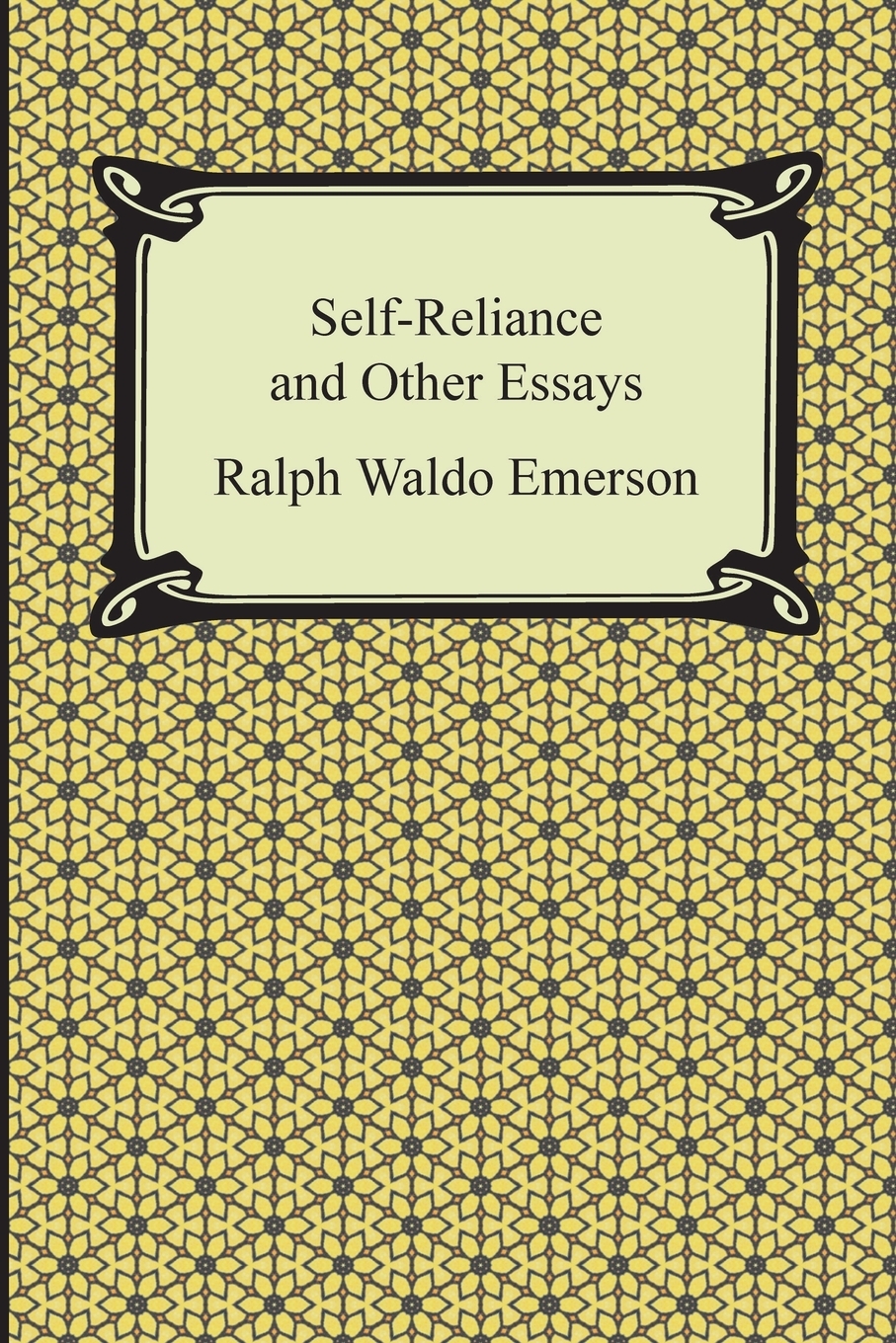 

Self-Reliance and Other Essays