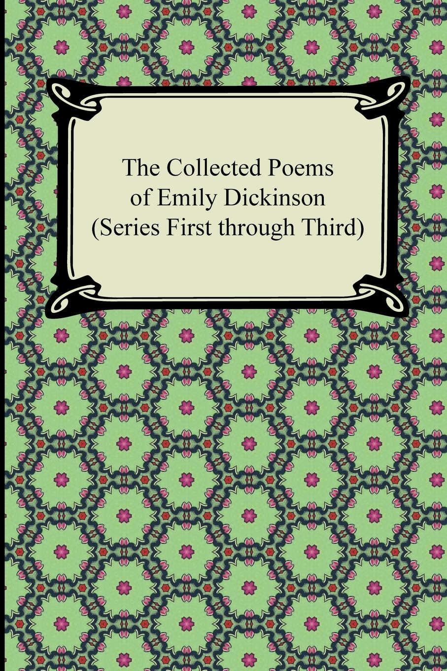 

The Collected Poems of Emily Dickinson (Series First Through Third)