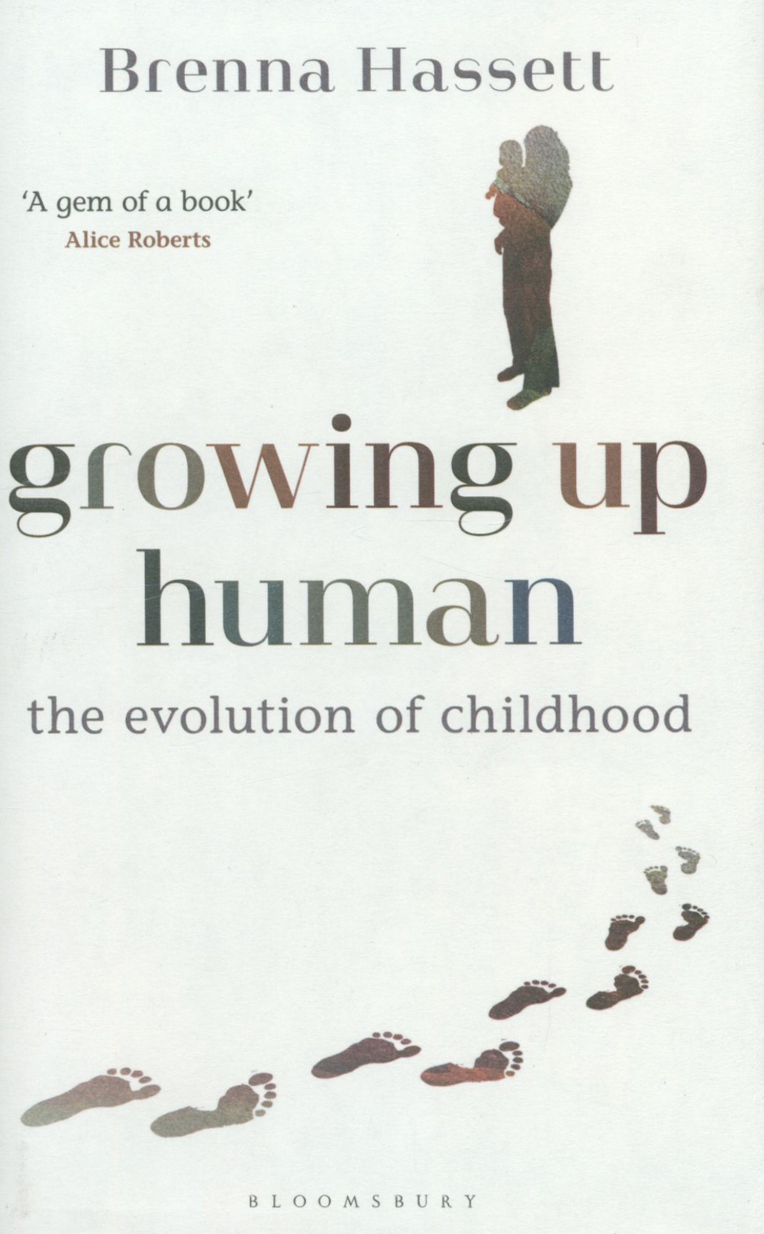 

Growing Up Human The Evolution of Childhood