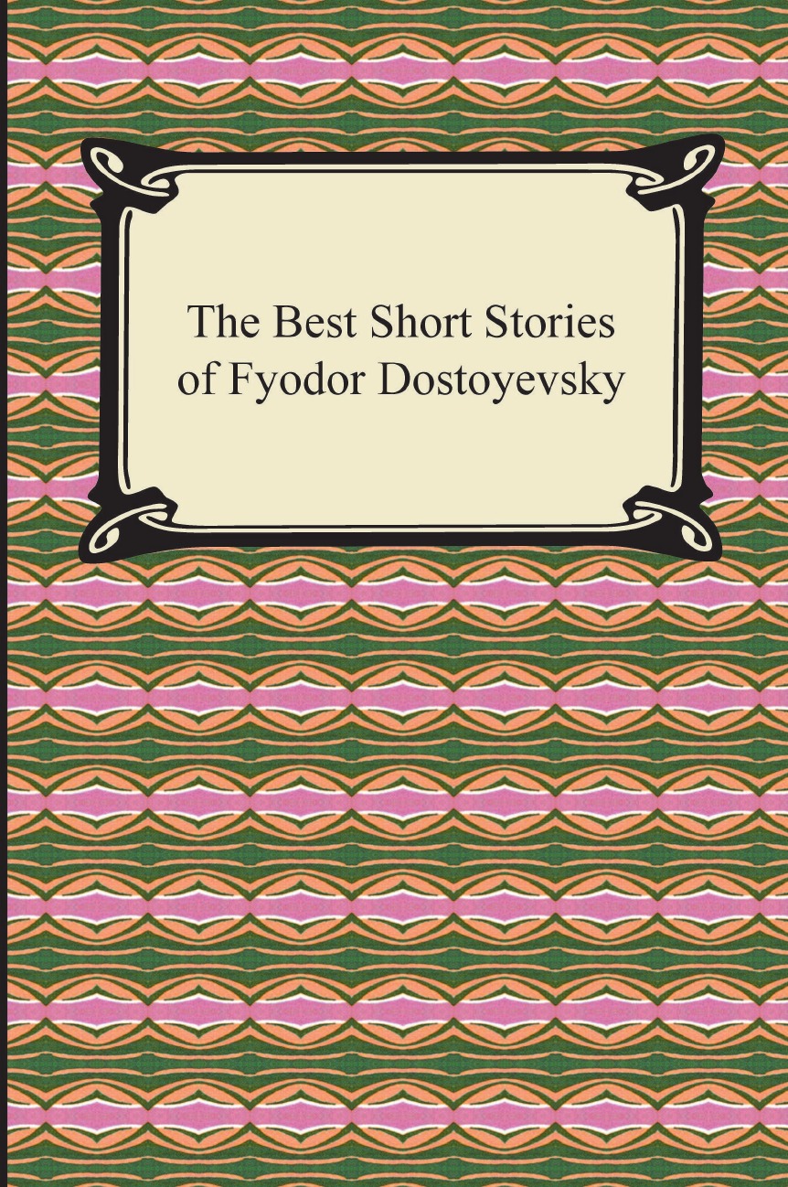 

The Best Short Stories of Fyodor Dostoyevsky