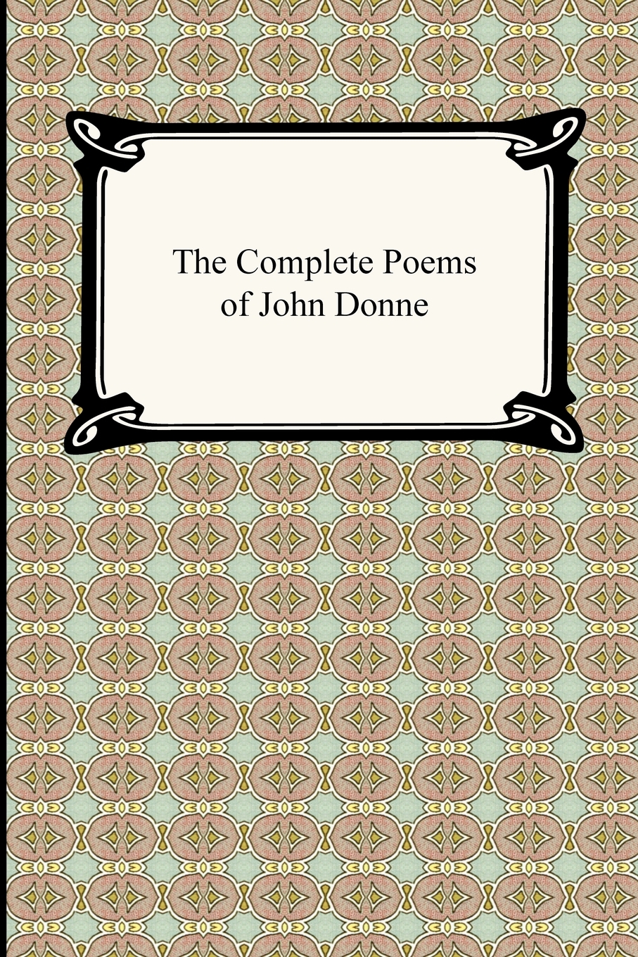 

The Complete Poems of John Donne