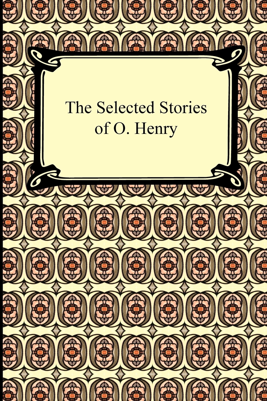 

The Selected Stories of O. Henry