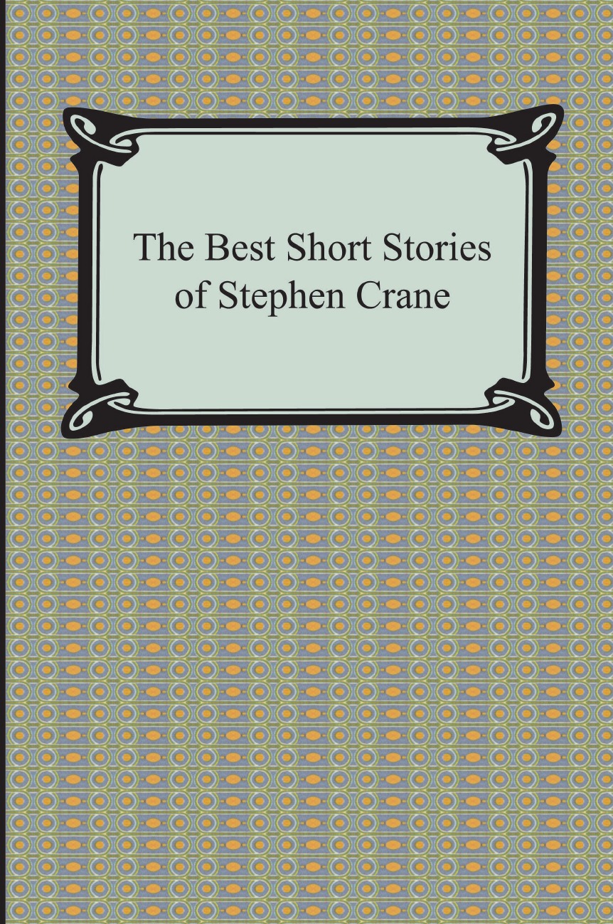 

The Best Short Stories of Stephen Crane