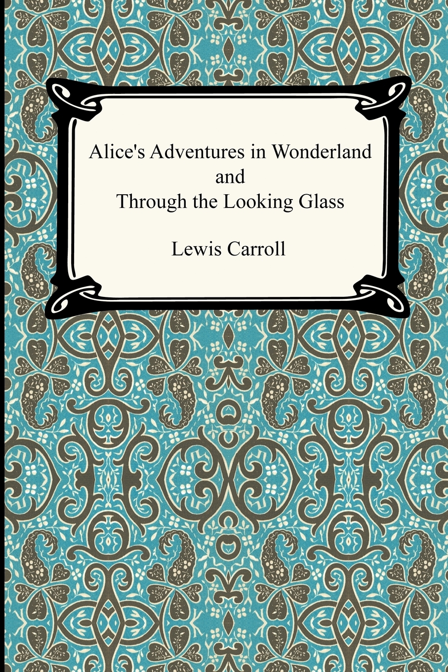 

Alice's Adventures In Wonderland and Through the Looking Glass