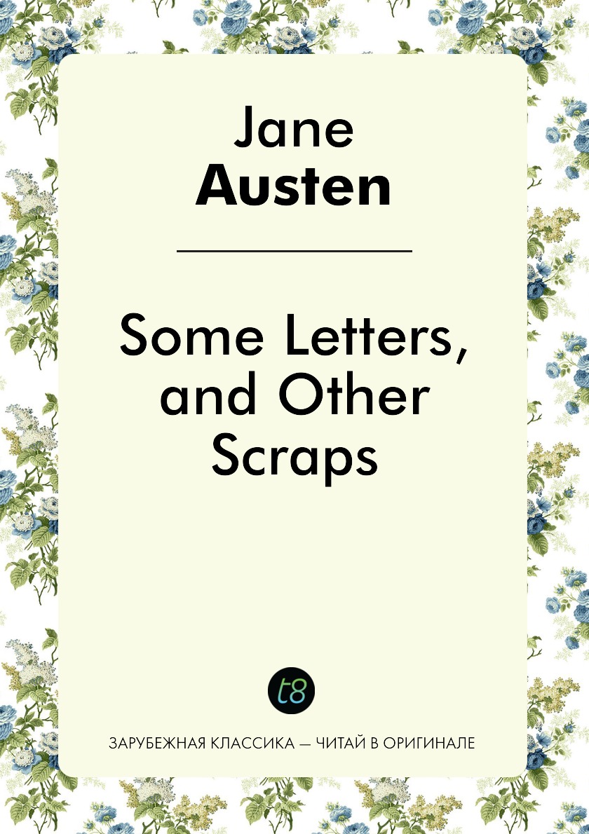 

Some Letters, and Other Scraps