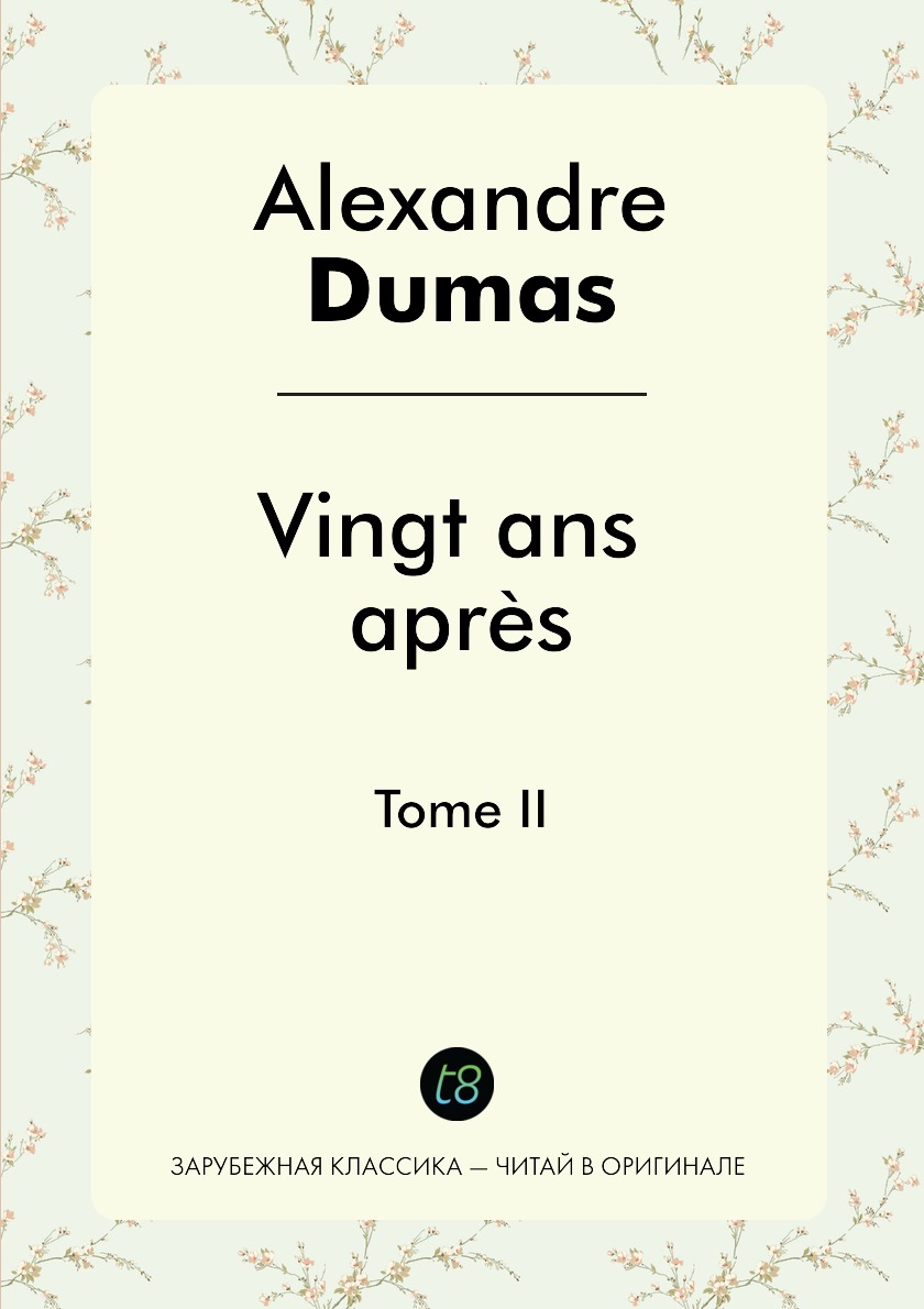 

Vingt ans apres. Tome II
