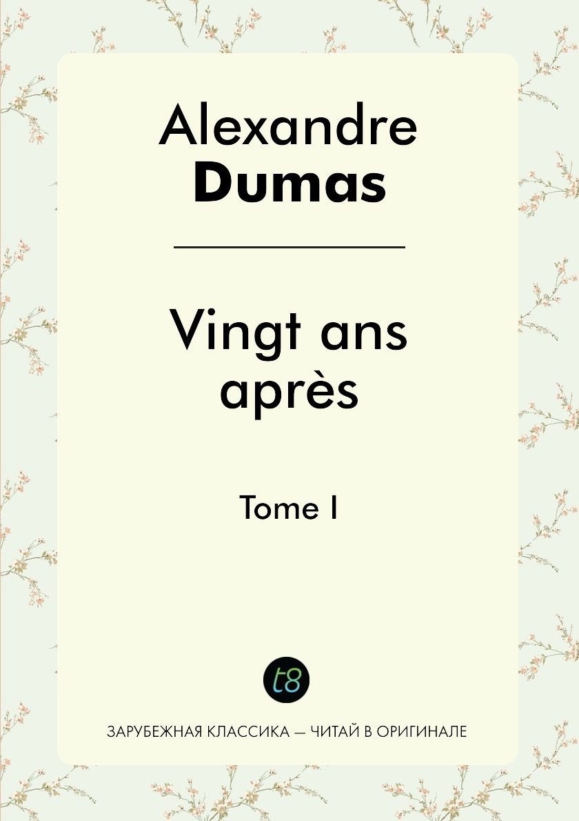 

Vingt ans apres. Tome I