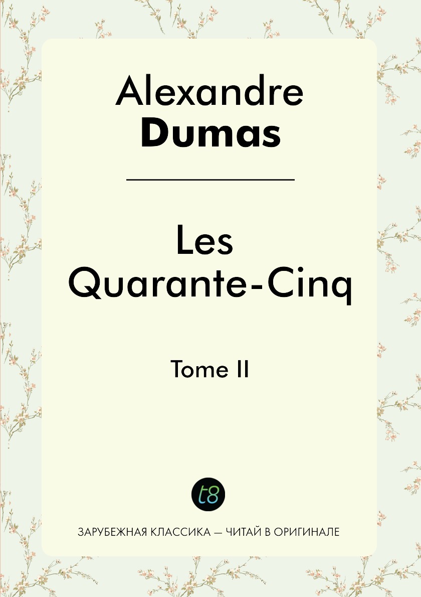 

Les Quarante-Cinq. Tome II
