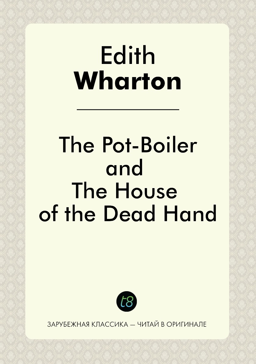 

The Pot-Boiler, and The House of the Dead Hand