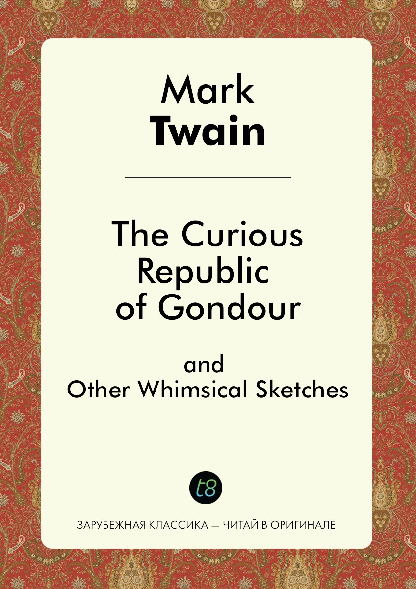 

The Curious Republic of Gondour, and Other Whimsical Sketches