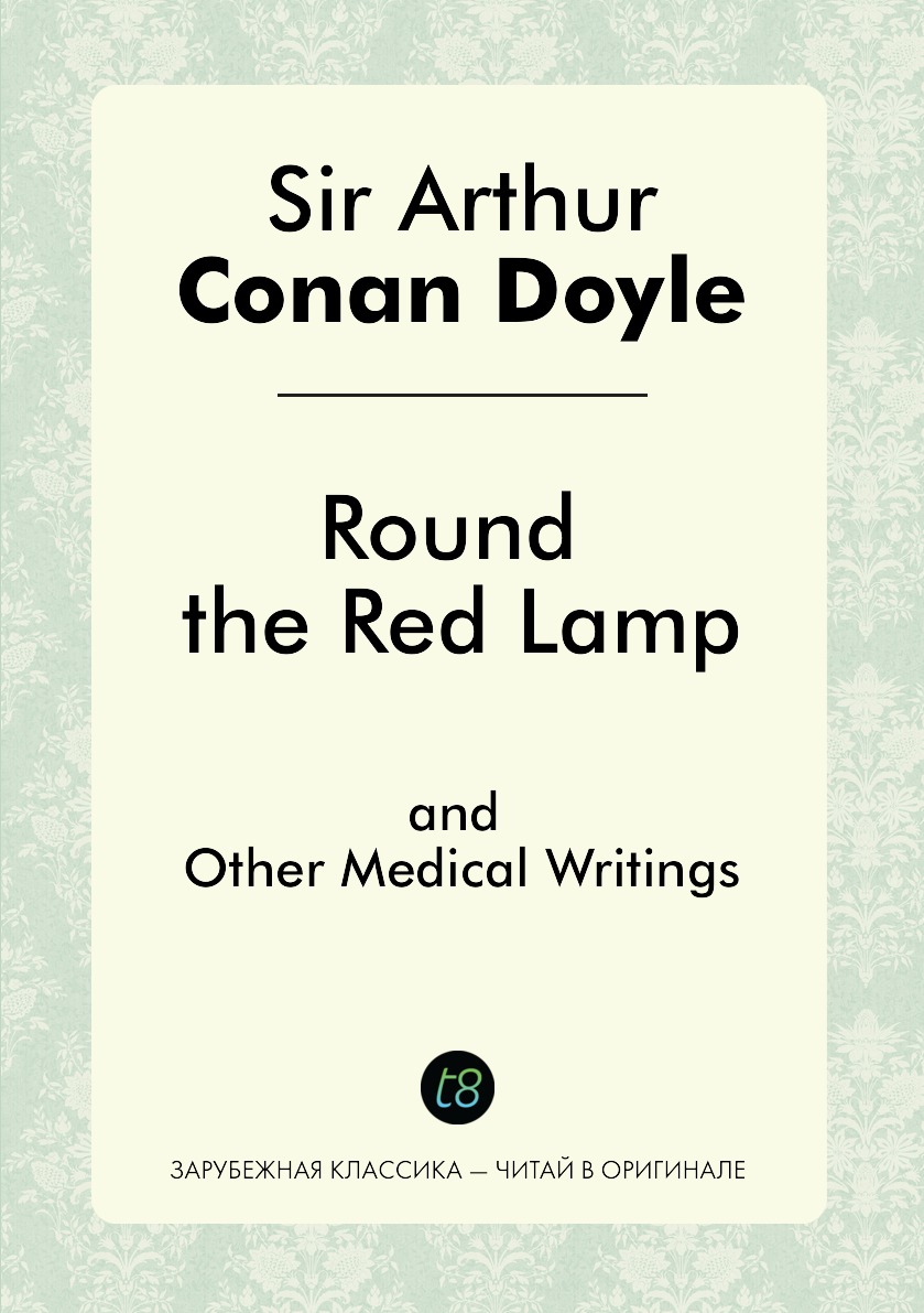 

Round the Red Lamp and Other Medical Writings